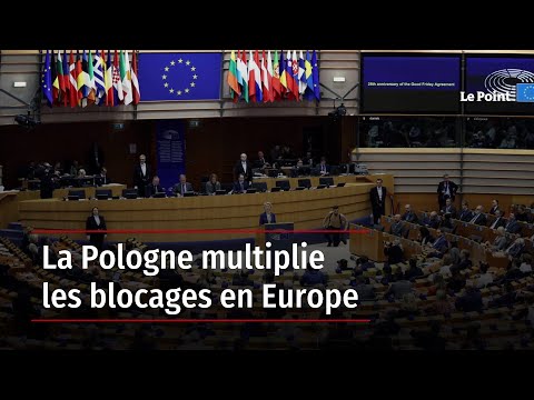 La Pologne multiplie les blocages en Europe