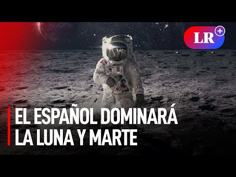 En la LUNA y en MARTE se HABLARÁ ESPAÑOL, según astronauta de la NASA