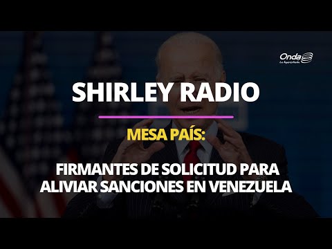 20-04-22 | #ShirleyRadio:  Mesa País: Firmantes de solicitud para aliviar sanciones en Venezuela