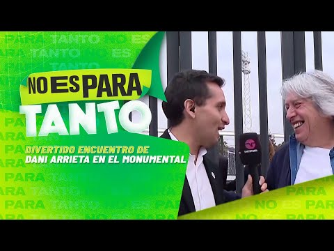 Divertida charla con Daniel Arrieta desde el estadio Monumental - No Es para Tanto