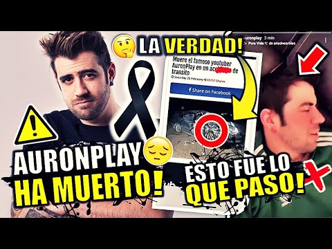 AURONPLAY MURIO 2021 | Fallece youtuber español ¿Qué pasó La VERDAD de noticia en redes sociales