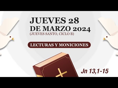 Lecturas y Moniciones. Jueves 28 de marzo 2024, JUEVES SANTO, ciclo B