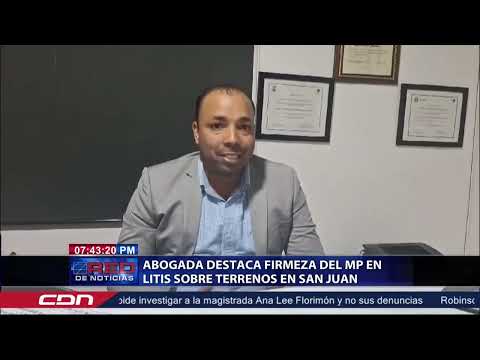 Abogada destaca firmeza del MP en litis sobre terrenos en San Juan