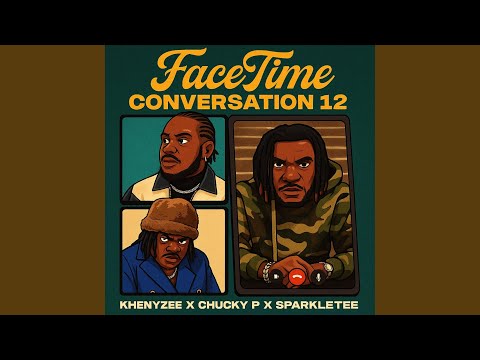 Facetime Conversation 12 (feat. Chucky P & SparkleTee)