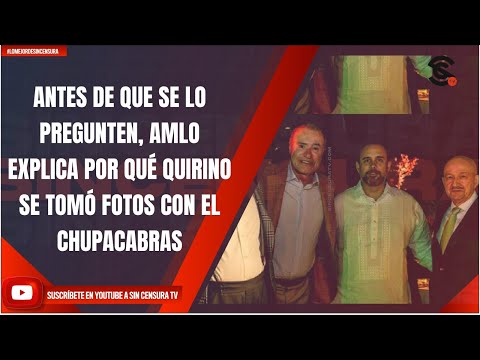 ANTES DE QUE SE LO PREGUNTEN, AMLO EXPLICA POR QUÉ QUIRINO SE TOMÓ FOTOS CON EL CHUPACABRAS