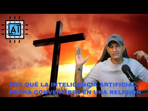 Semana Santa : Por qué la Inteligencia Artificial Podrá Convertirse en una Religión