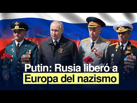 Putin: Rusia liberó a Europa del nazismo