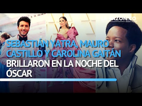 Sebastián Yatra, Mauro Castillo y Carolina Gaitán brillaron en la noche del Óscar