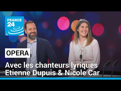 Nicole Car et Etienne Dupuis à l'Opéra Bastille : un duo à la ville et à la scène • FRANCE 24