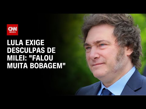 Lula exige desculpas de Milei: Falou muita bobagem | LIVE CNN