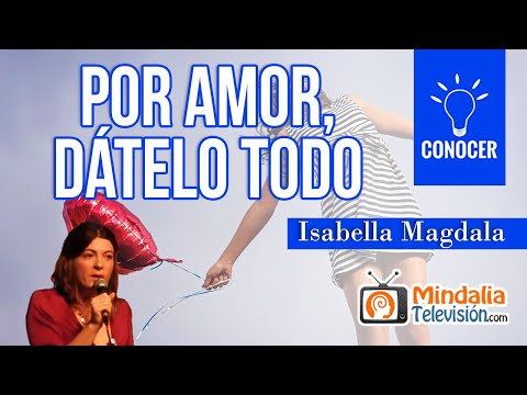 Por amor, dátelo todo; por Isabella Magdala