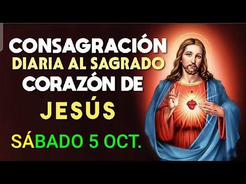 CONSAGRACIÓN DEL DÍA AL SAGRADO CORAZÓN DE JESÚS.  SÁBADO 5 DE OCTUBRE DE 2024