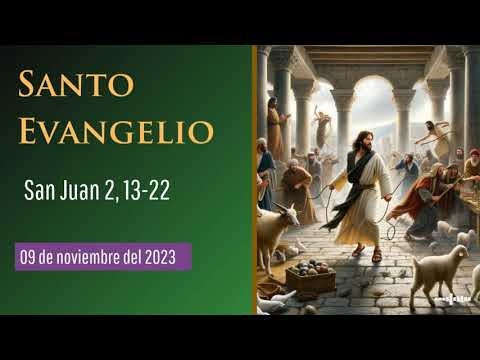 Evangelio del 9 de noviembre  según San Juan 2:13-22