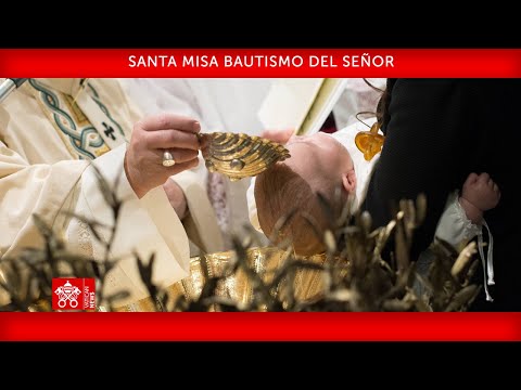 Santa Misa Bautismo del Señor, 08 de enero de 2023                  Papa Francisco
