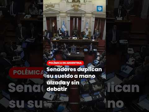Polémica en Argentina: senadores duplican su sueldo a mano alzada y sin debatir