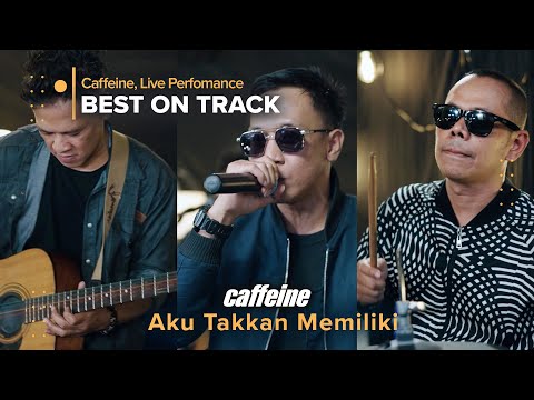 Aku Takkan Memiliki - Caffeine (Live Best On Track)