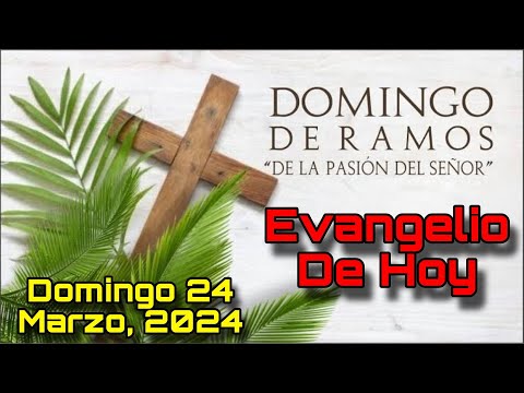 EVANGELIO DE HOY Domingo de Ramos + PASIÓN de Nuestro Señor Jesucristo | Domingo 24 de Marzo, 2024