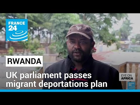 Migrant deportations loom after parliament passes UK-Rwanda plan • FRANCE 24 English