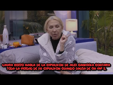 GH VIP 8 Laura Bozzo Dice Que Contara Todo Cuando Salga De La Expulsion De Alex Caniggia.