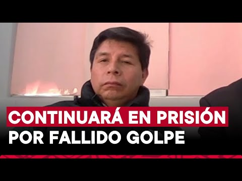 Pedro Castillo: Poder Judicial amplía por 14 meses prisión preventiva contra el expresidente