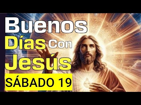 BUENOS DÍAS CON JESÚS.  SÁBADO 19 DE OCTUBRE DE 2024.