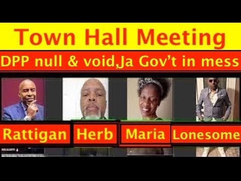 Town Hall Meeting. DPP null and void. Jamaica Gov't in mess,interfering with the constitution