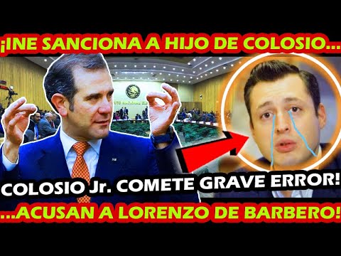 AHORA ¡ SE ENCLOCHAN AL HIJO DE COLOSIO y EL INE LE IMPONE UNA MULTA ! ACUSAN A LORENZO DE INJUSTO