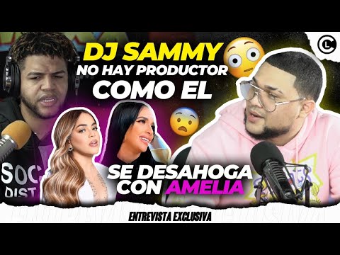 DJ SAMMY SE DESAHOGA CON AMELIA ALCANTARA. HABLA SOBRE TOKISCHA Y SECRETO CON CANCIÓN EXPLÍCITA