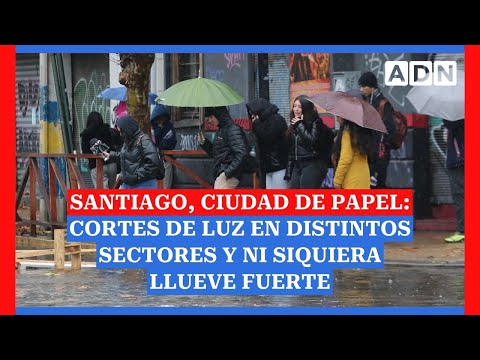 Santiago, ciudad de papel: Cortes de luz en distintos sectores y ni siquiera llueve fuerte