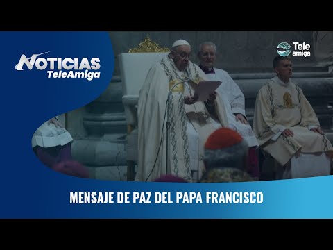 Mensaje de paz del Papa Francisco - Noticias Teleamiga
