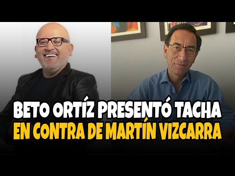 BETO ORTÍZ PRESENTÓ TACHA CONTRA EL PARTIDO DE MARTÍN VIZCARRA
