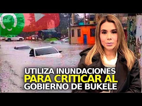 ¡Increíble! Graves Inundaciones y Marcela Villatoro Critica al Gobierno de Bukele