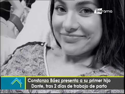 Constanza Báez presenta a su primer hijo Dante, tras 2 días de trabajo de parto
