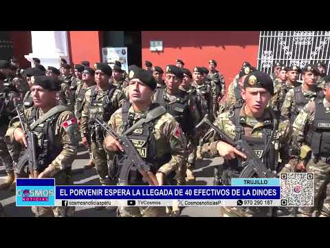Trujillo: El Porvenir espera la llegada de 40 efectivos de la DINOES