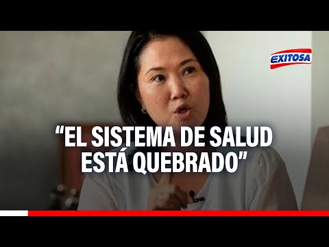 Keiko Fujimori: El sistema de salud en nuestro país está quebrado