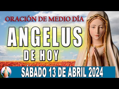 El Angelus de hoy Sábado 13 De Abril 2024  Oraciones a la Virgen Maria