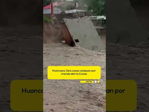 Huancayo: Seis casas colapsan por crecida del río Cunas
