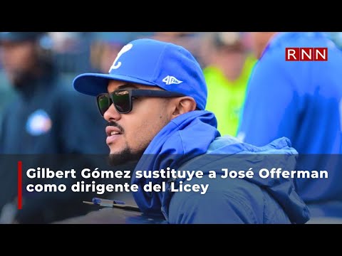 Gilbert Gómez sustituye a José Offerman como dirigente del Licey