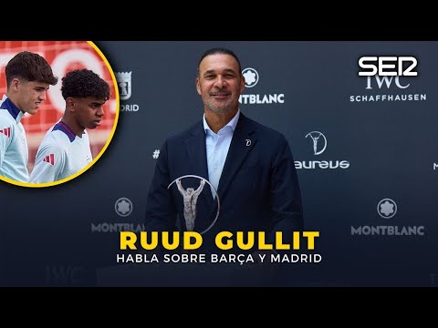 Ruud Gullit se rinde a Lamine Yamal y a Pau Cubarsí y confiesa su deseo de que gane el Real Madrid