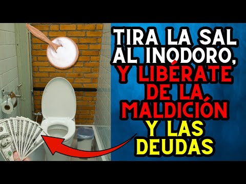 Tira la Sal al INODORO y libérate de la maldición y las Deudas!