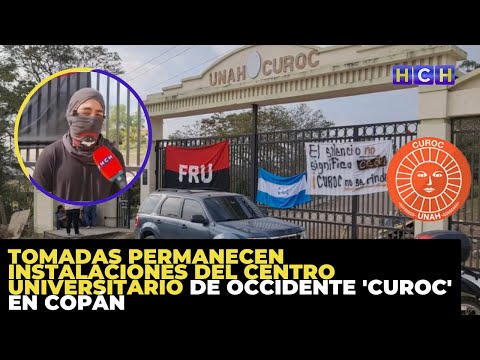 Tomadas permanecen instalaciones del Centro Universitario de Occidente 'CUROC' en Copán