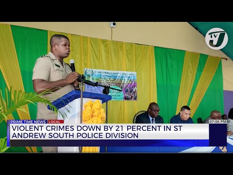 Violent Crimes Down by 21% in St. Andrew South Police Division | TVJ News