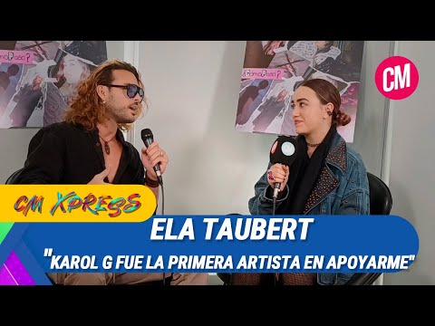 Ela Taubert: Karol G fue la primera artista en apoyarme