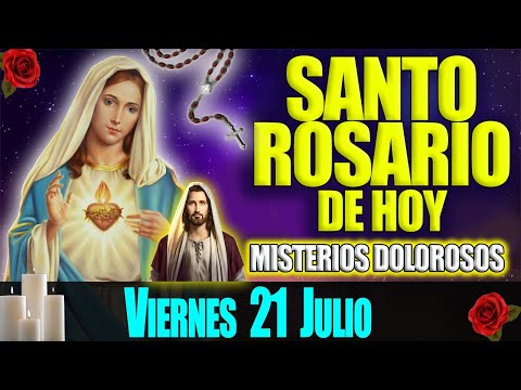 El Santo Rosario de Hoy Viernes 21 de Julio de 2022 - Misterios Dolorosos - Oración Católica Oficial