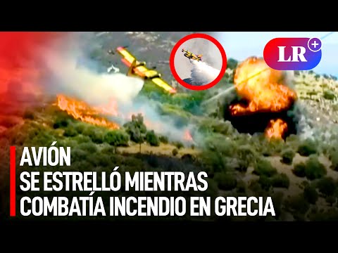 AVIÓN se ESTRELLÓ mientras combatía INCENDIO y causó la MUERTE de sus 2 PILOTOS en GRECIA | #LR