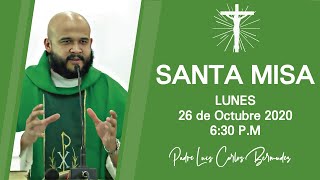 SANTA MISA HOY | LUNES 26 DE OCTUBRE | 6:30 P.M | PADRE LUIS CARLOS BERMUDEZ