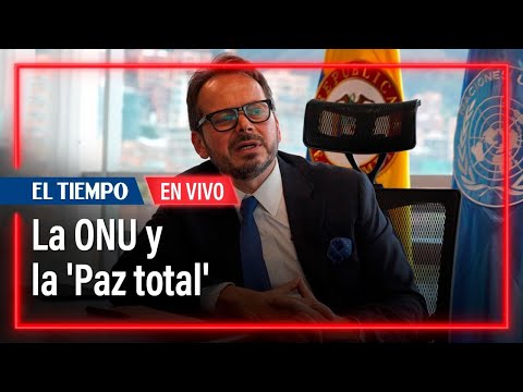 La ONU y la 'Paz total' | El Tiempo