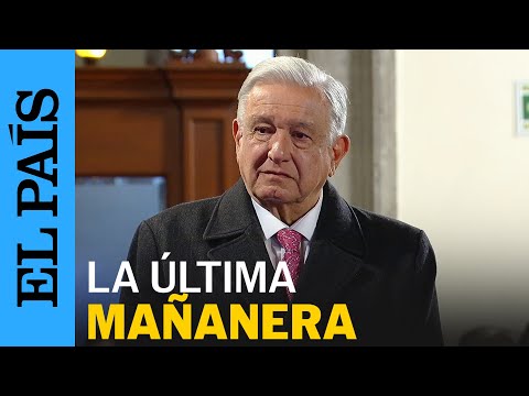 MÉXICO | La última Mañanera de AMLO | EL PAÍS