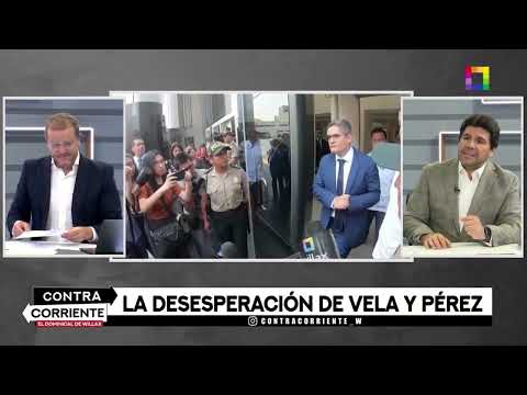 Contra Corriente - JUN 23 - LA DESESPERACIÓN DE VELA Y PÉREZ | Willax