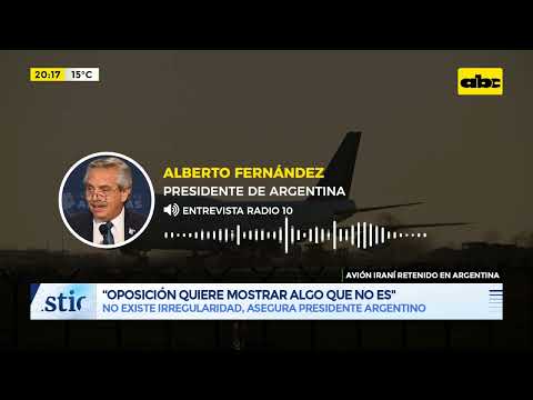 Avión Iraní: No existe irregularidad asegura presidente argentino
